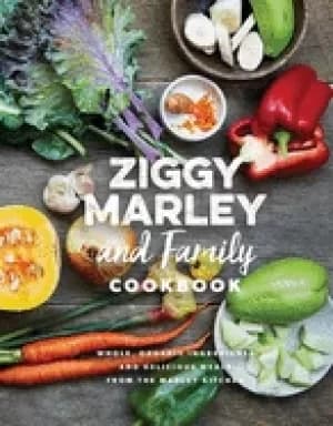 ziggy marley and family cookbook delicious meals made with whole organic i