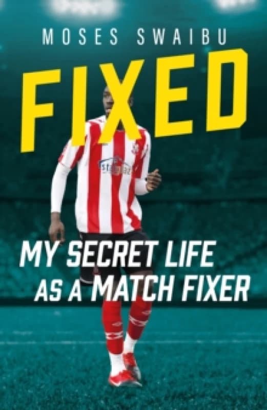 Fixed : My Secret Life as a Match Fixer Hardback