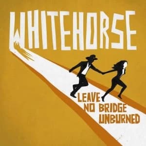 Leave No Bridge Unburned by Whitehorse CD Album