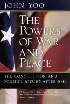 The Powers of War and Peace by John Yoo
