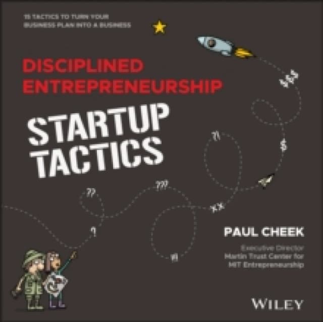 Disciplined Entrepreneurship Startup Tactics : 15 Tactics to Turn Your Business Plan into a Business Hardback