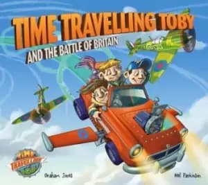 Time Travelling Toby and the Battle of Britain by Graham Jones
