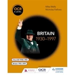 OCR A Level History: Britain 1930-1997 by Nicholas Fellows, Mike Wells (Paperback, 2015)