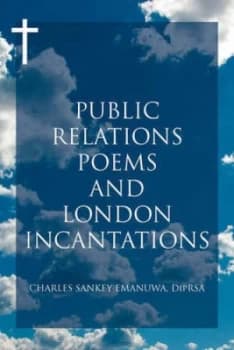 Public Relations Poems and London Incantations by Charles Sankey Emanuwa Paperback