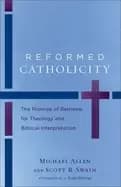 reformed catholicity the promise of retrieval for theology and biblical int