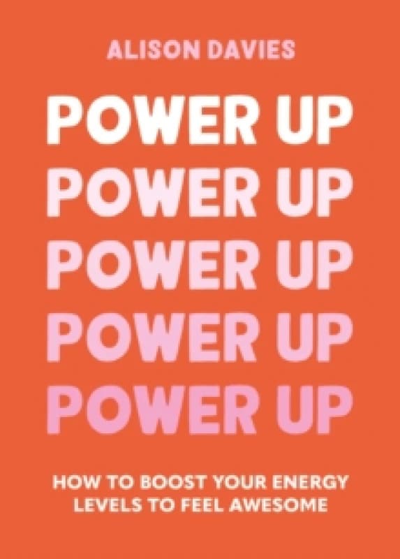 Power Up : How to feel awesome by protecting and boosting positive energy Hardback