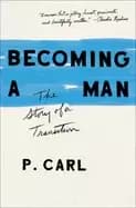 becoming a man the story of a transition