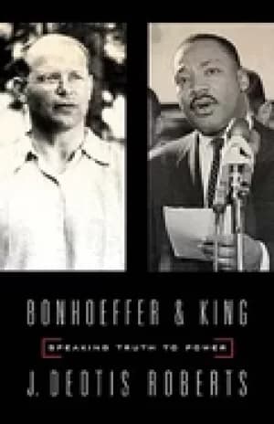 bonhoeffer and king speaking truth to power