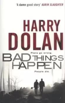 Bad things happen by Harry Dolan