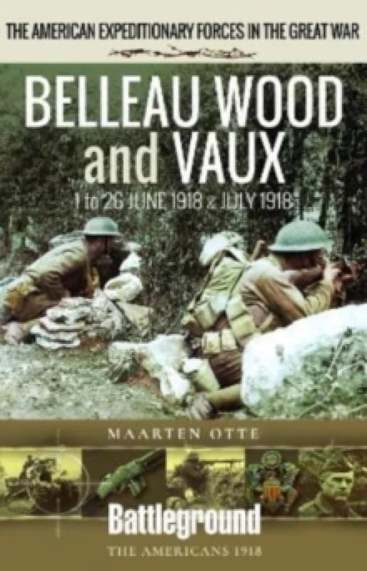Belleau Wood and Vaux : 1 to 26 June & July 1918 Paperback / softback