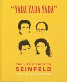 Yada Yada Yada: The Little Guide to Seinfeld : The book about the show about nothing