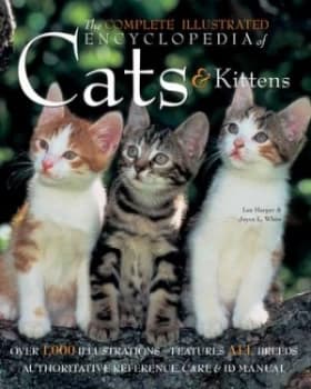 The Complete Illustrated Encyclopedia of Cats and Kittens by Lee Harper Hardback