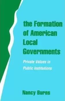The Formation of American Local Governments by Burns