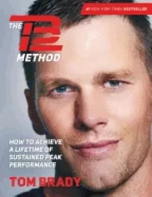 tb12 method how to achieve a lifetime of sustained peak performance brady t