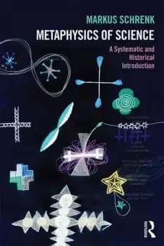 Metaphysics of ScienceA Systematic and Historical Introduction