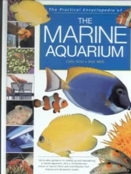 The Practical Encyclopedia of the Marine Aquarium by Colin Grist and Dick Mills Hardback