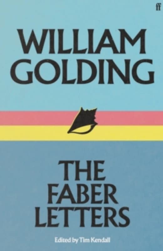 William Golding - The Faber Letters. Hardback. By Tim Kendall Books