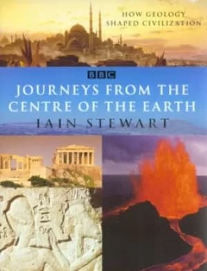 Journeys from the centre of the Earth by Iain Stewart