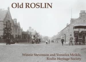 Old Roslin by Winnie Stevenson and Veronica Meikle and Roslin Heritage Society Book
