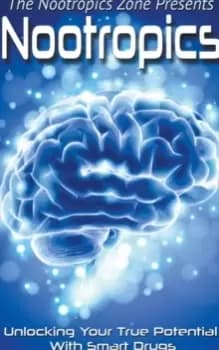 Nootropics : Unlocking Your True Potential With Smart Drugs