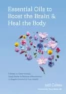 essential oils to boost the brain and heal the body 5 steps to calm anxiety