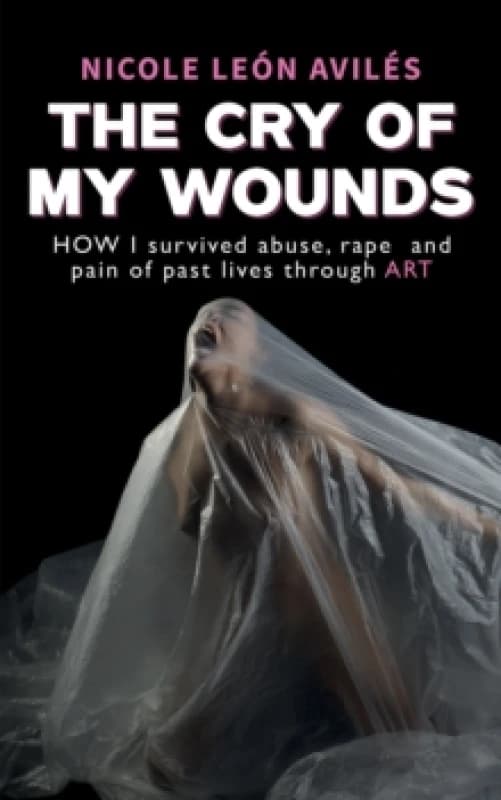 The Cry of My Wounds. Paperback. By Nicole Leon Aviles Books