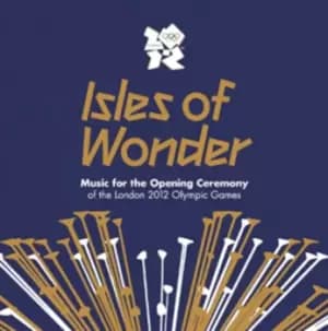 Various Artists - Isles of Wonder: Music for the Opening Ceremony of the London 2012 Olympic Games CD Album - Used