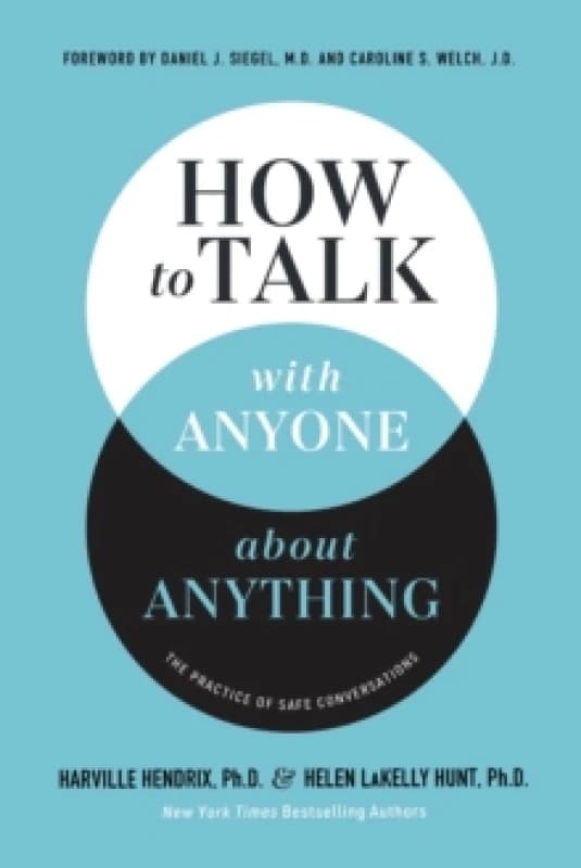 How to Talk with Anyone about Anything : The Practice of Safe Conversations Hardback