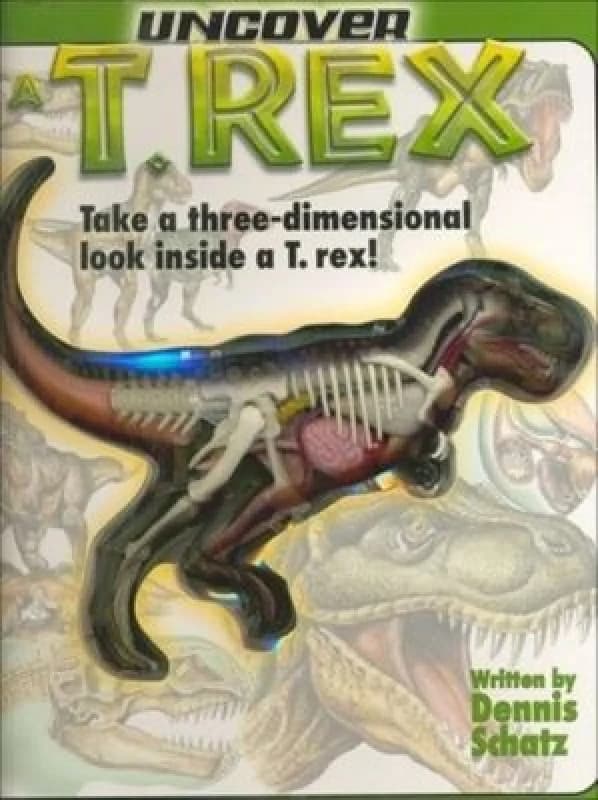 Uncover a T. Rex by Dennis Schatz Hardback