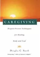 caregiving hospice proven techniques for healing body and soul