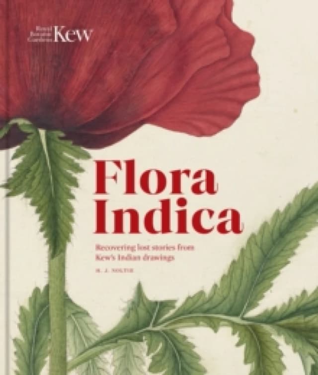 Flora Indica : Recovering Lost Stories from Kew's Indian Drawings Hardback
