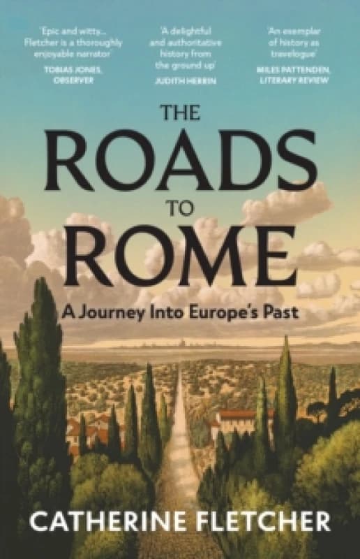 The Roads To Rome : A Journey Into Europes Past Paperback / softback