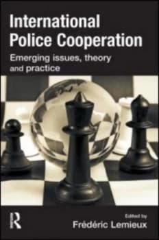 International Police Cooperation by Frederic Lemieux Book