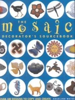 The Mosaic Decorators Sourcebook by Rosalind Wates Hardback