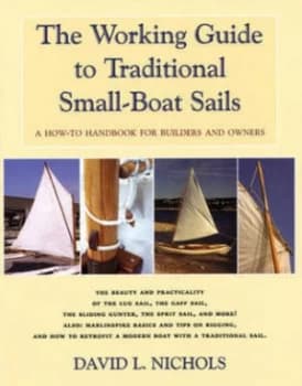 The Working Guide to Traditional Small-Boat Sails by David L. Nichols Paperback