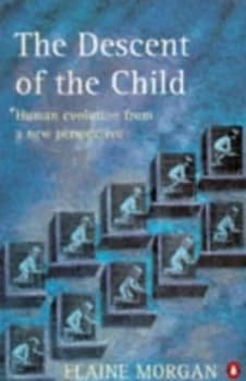 The Descent of the Child by Elaine Morgan Paperback