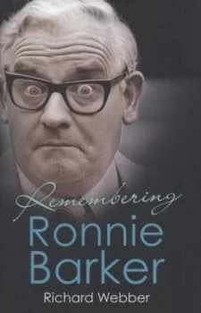 Remembering Ronnie Barker by Richard Webber Hardback