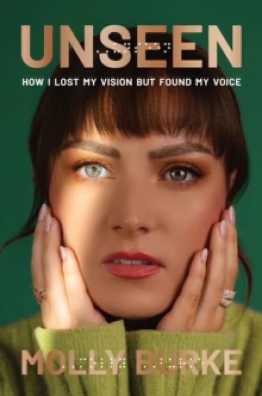 Unseen : How I Lost My Vision but Found My Voice Hardback