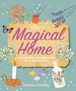 magical home inspired ideas and simple spells for an enchanted life