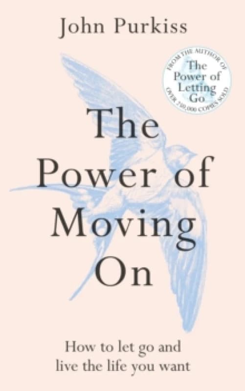 The Power of Moving On : How To Let Go and Live The Life You Want Paperback / softback