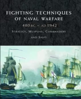 Fighting techniques of naval warfare by Iain Dickie
