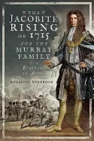 jacobite rising of 1715 and the murray family brothers in arms