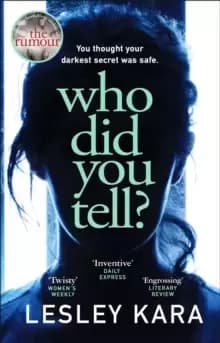 Who Did You Tell? From the bestselling author of The Rumour