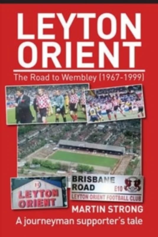 Leyton Orient : The Road to Wembley (1967-1999) Paperback / softback