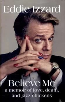 Believe Me by Eddie Izzard Hardback