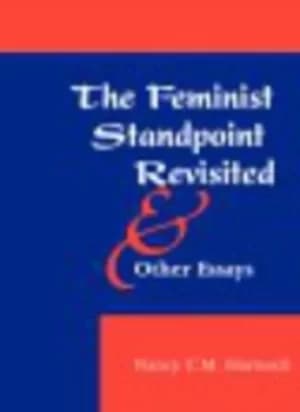 The feminist standpoint revisited and other essays by Nancy Hartsock