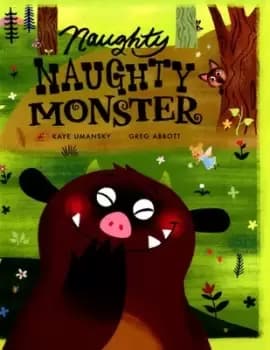 Naughty Naughty Monster by Kaye Umansky