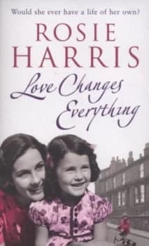 Love Changes Everything by Rosie Harris Book