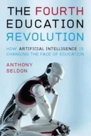 The fourth education revolution by Anthony Seldon