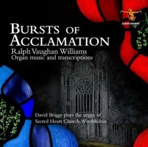 Bursts of Acclamation Organ Music and Transcriptions by Ralph Vaughan Williams CD Album